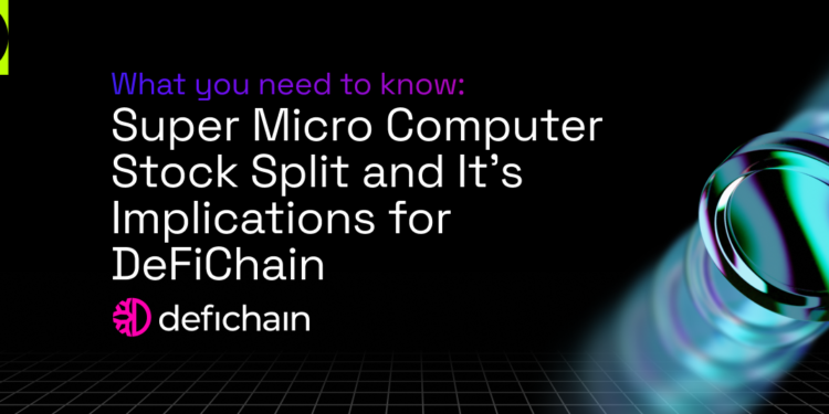 Tremendous Micro Pc Inventory Break up and Its Implications for DeFiChain