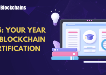 Why is 2025 the Greatest 12 months to Turn out to be a Licensed Blockchain Skilled?