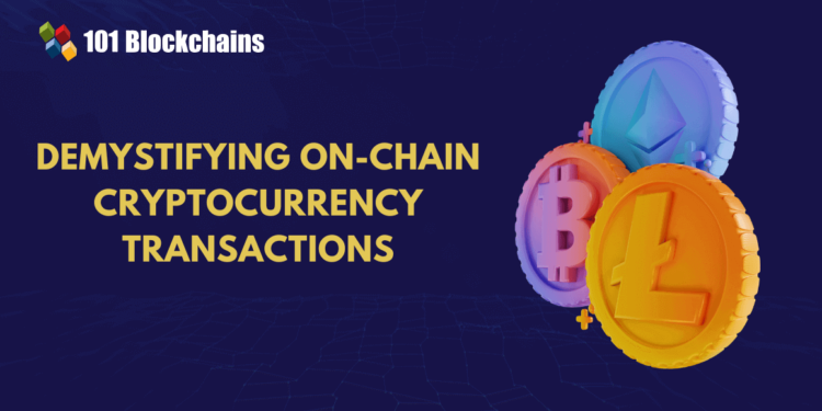 Understanding On-Chain Cryptocurrency Transactions – 101 Blockchains