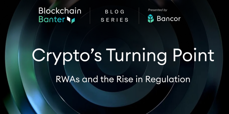 Crypto’s Turning Level — RWAs and the Rise in Regulation